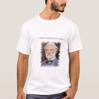 T-shirt Que Robert E. Lee ferait-il ?