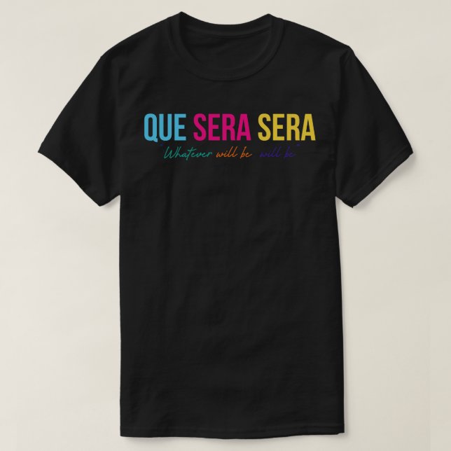 T-shirt Que Sera Sera (Design devant)