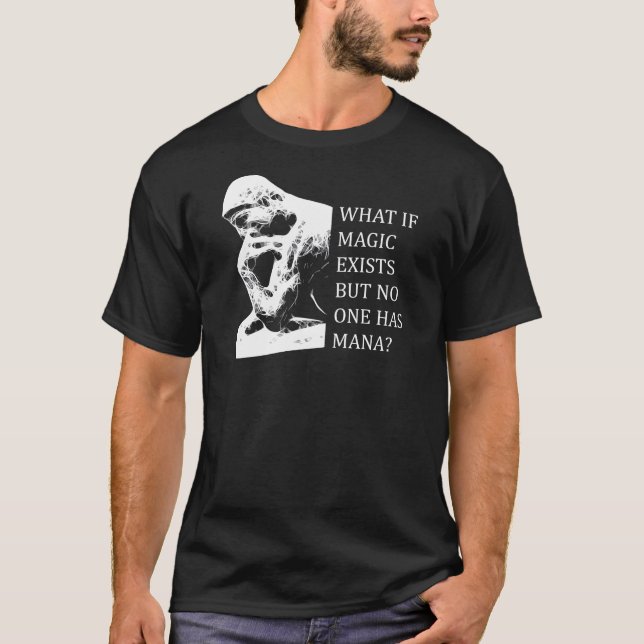 T-shirt Que si la magie existe mais personne a le mana ? (Devant)