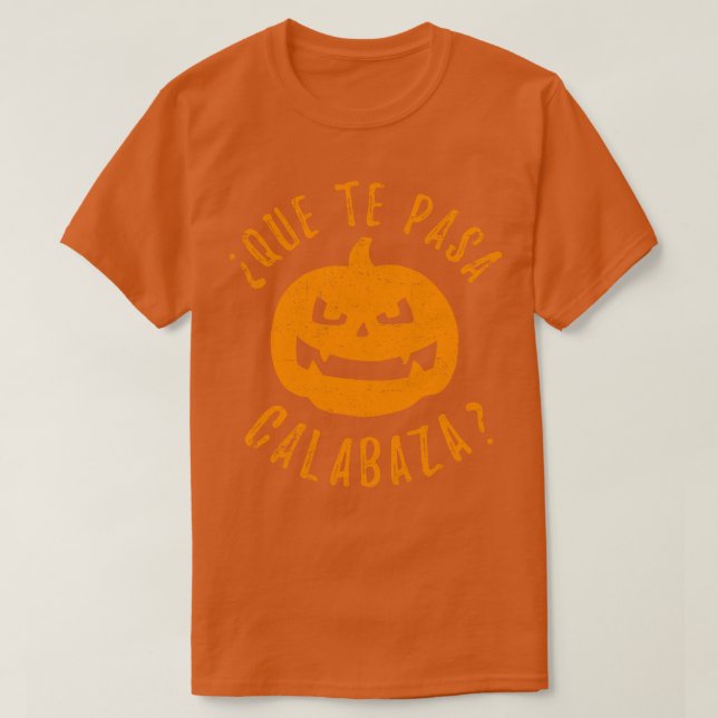 T-shirt Que Te Pasa Calabaza (Design devant)