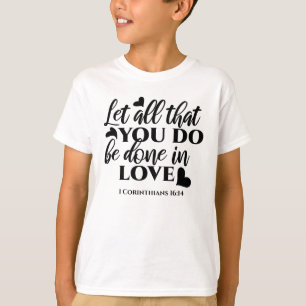 T-shirt Que tout soit fait dans l'amour - 1 Co 16:14