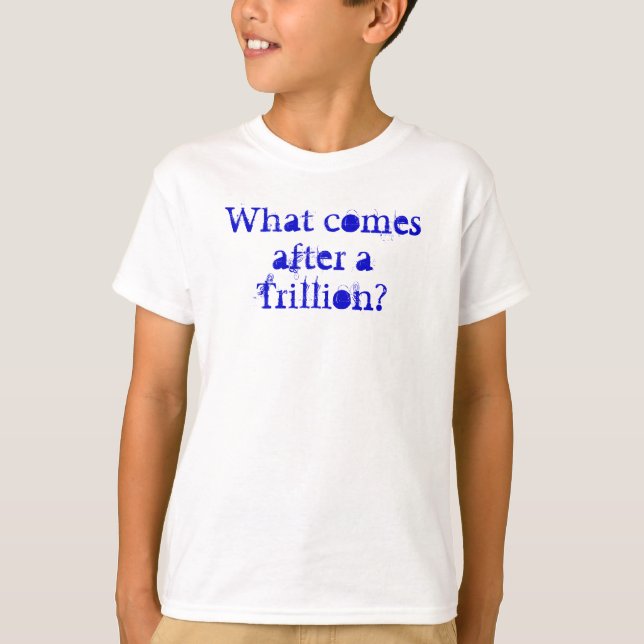 T-shirt Que vient après un trillion ? (Devant)