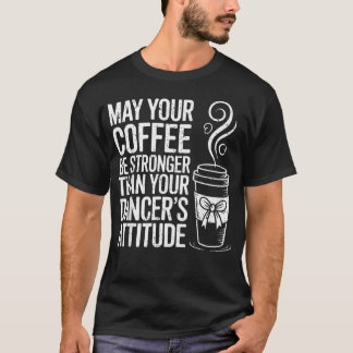 T-shirt Que Votre Café Soit Plus Fort Que Celui De Votre D