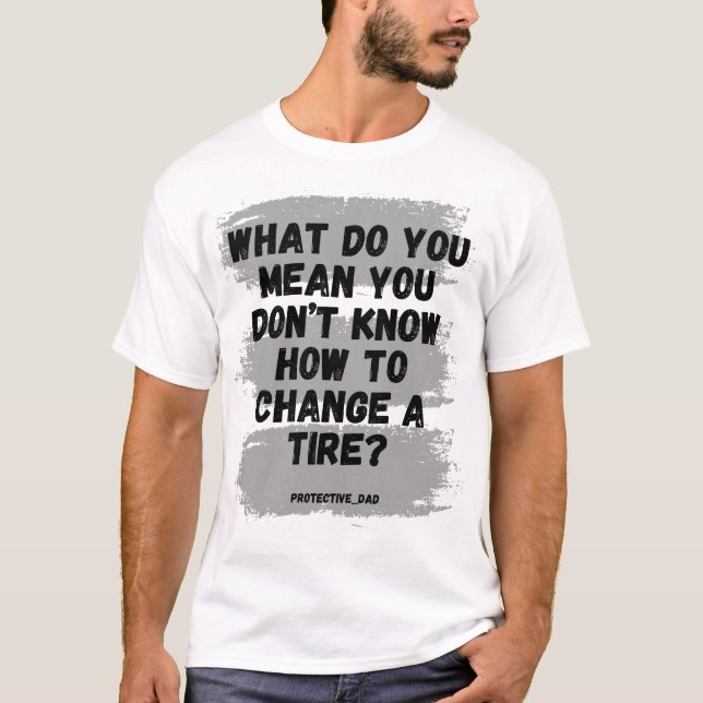 T-shirt Que voulez-vous dire que vous ne pouvez pas change (Devant)