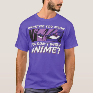 T-shirt Que voulez-vous dire que vous ne regardez pas Anim
