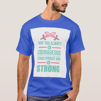 T-shirt Que vous soyez toujours courageux