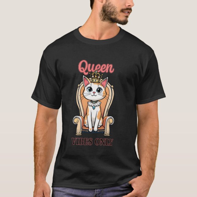 T-shirt Queen Cat Vibes Only Adorable Kitty On Her Throne (Devant)
