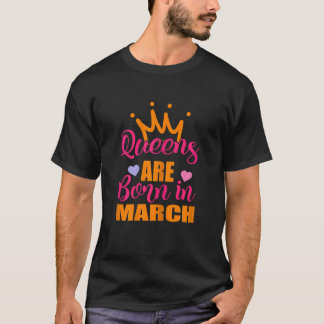 T-shirt Queens Are Born In March Birthday