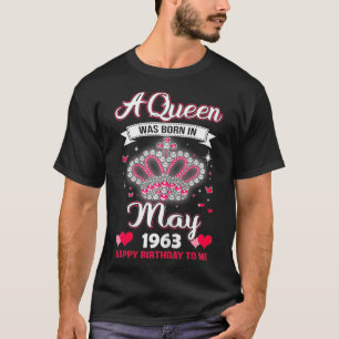 T-shirt Queens are born in May 1963 Queens 58th Birthday F