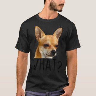 T-shirt Quel Chihuahua Chig Drôle Chihuahua Chihua Que