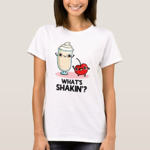 T-shirt Quel est Shakin Funny Cherry Milkshake Pun