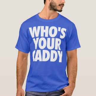 T-SHIRT QUEL EST VOTRE CADDY DADDY GOLFER ?