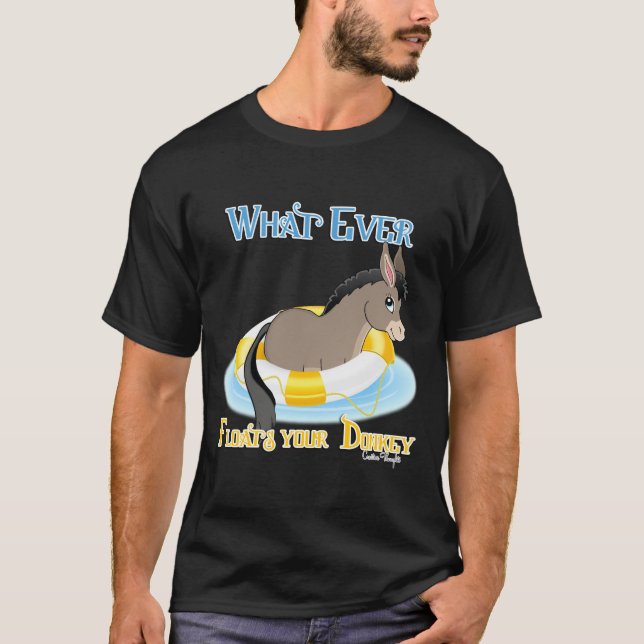 T-shirt Quel Que Soit Ce Qui Flotte Votre Âne (Devant)