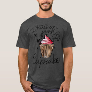 T-shirt Quel que soit le gel de votre cupcake