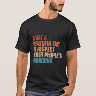 T-shirt Quelle Belle Journée Pour Respecter Le Pro Des Aut