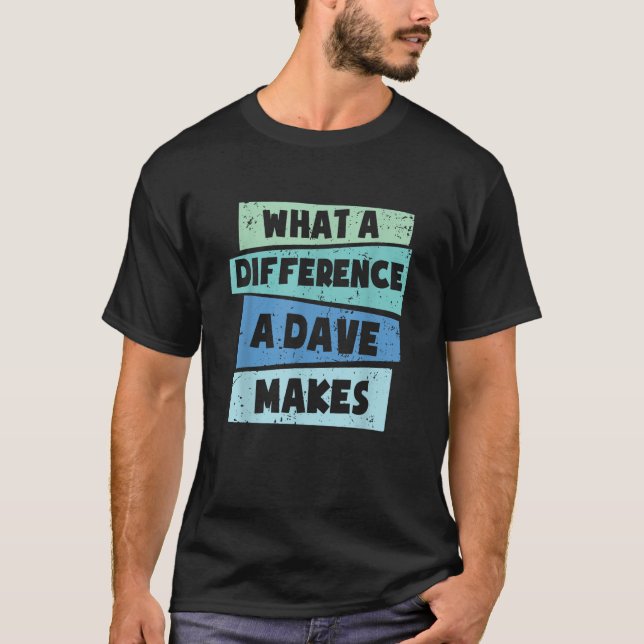 T-shirt Quelle Différence Un Dave Fait (Devant)