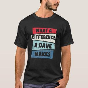 T-shirt Quelle Différence Un Dave Fait