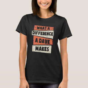 T-shirt Quelle Différence Un Dave Fait À Dave David Dave