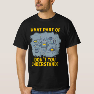 T-shirt Quelle partie du circuit électrique vous ne compre