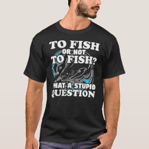 T-shirt Quelle question Pêche Porte Pêcheur Pêcheur Humour