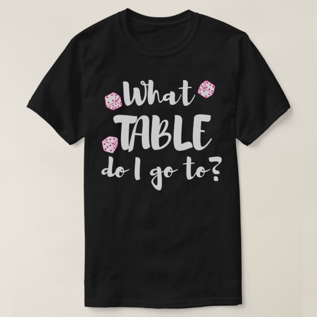 T-shirt Quelle Table Puis-Je Aller À Bunco Dice Nuit (Design devant)