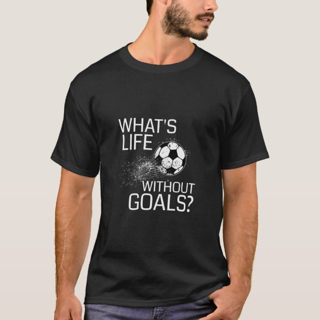 T-shirt Quelle Vie Sans Objectifs Drôle Cadeau De Football (Devant)
