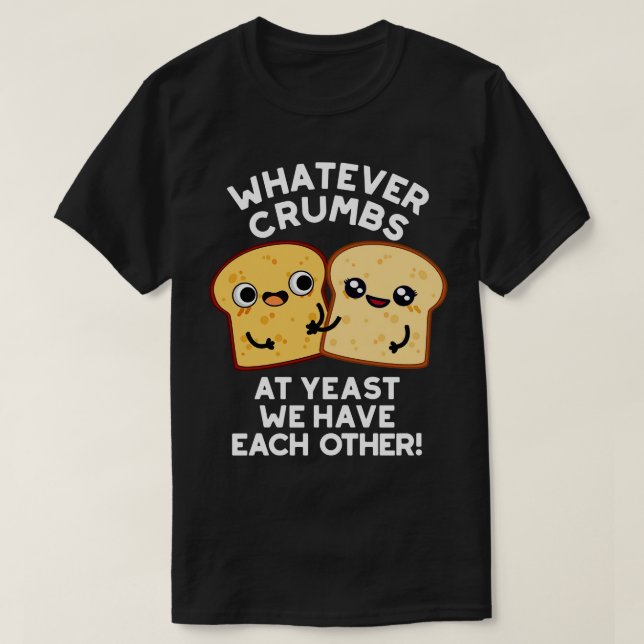 T-shirt Quelles Que Soient Les Crumbes À La Levure Nous Av (Design devant)