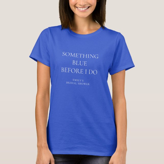 T-shirt Quelque chose de bleu avant que je fasse la Baby S (Devant)