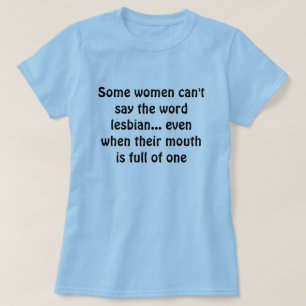 T-shirt Quelques femmes ne peuvent pas dire la lesbienne