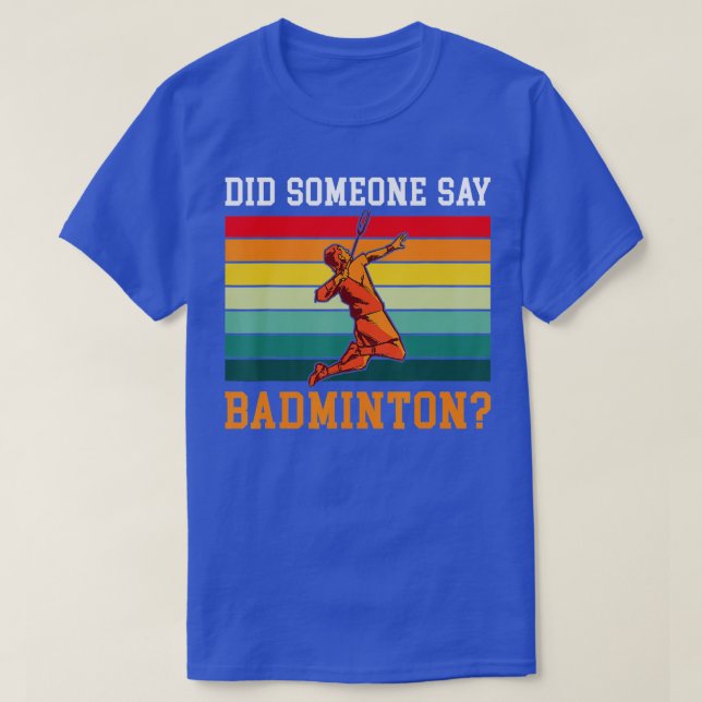 T-shirt Quelqu'un a dit Badminton (Design devant)