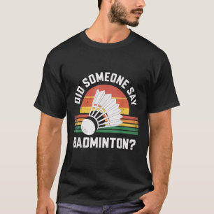 T-shirt Quelqu'Un A Dit Que Badminton Funny Shuttle