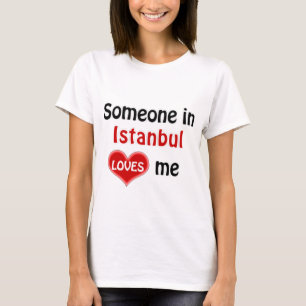 T-shirt Quelqu'un à Istanbul m'aime T Shirt
