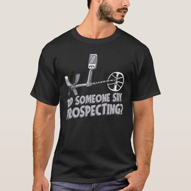 T-shirt Quelqu'Un A-T-Il Dit Prospection Prospector Mining (Devant)