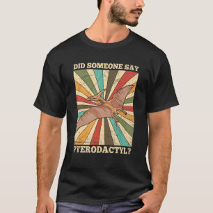 T-shirt Quelqu'Un A-T-Il Dit Une Citation De Pterodactyle 