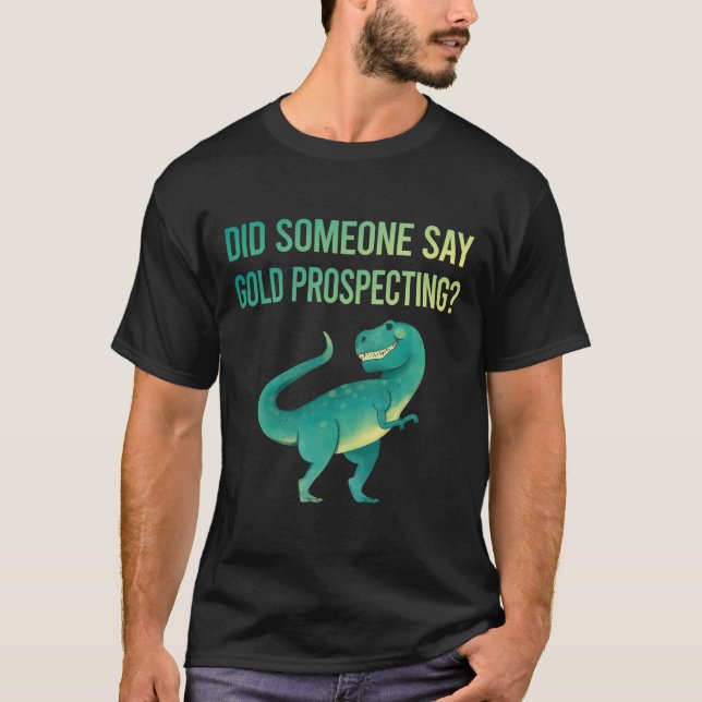T-shirt Quelqu'Un Dit Gold Prospecting (Devant)