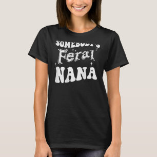 T-shirt Quelqu'un est Feral Nana au dos