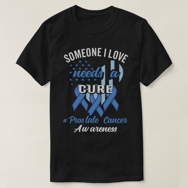 T-shirt Quelqu'Un Que J'Aime A Besoin D'Un Cancer De La Pr (Design devant)