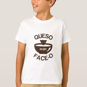 T-shirt Queso dans mon Visage-o