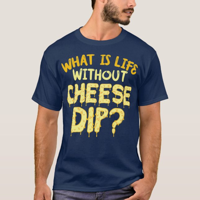 T-shirt Qu'Est-Ce Que La Vie Sans Fromage Nachos Et Nourri (Devant)
