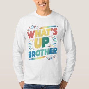 T-shirt qu'est-ce que le frère (D)