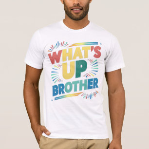 T-shirt qu'est-ce que le frère (D)