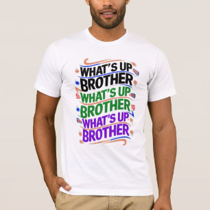 T-shirt qu'est-ce que le frère (D)