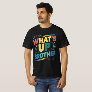 T-shirt qu'est-ce que le frère drôle dire (D)
