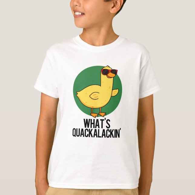 T-shirt Qu'est-ce que Quackalackin Funny Duck Pun (Devant)