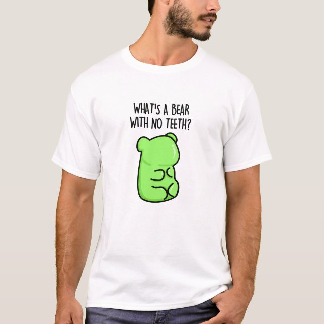 T-shirt Qu'est-ce qu'un ours sans dents drôle Gummy Bear P (Devant)