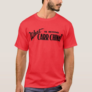 T-shirt Qu'est derrière Carr Chine ?
