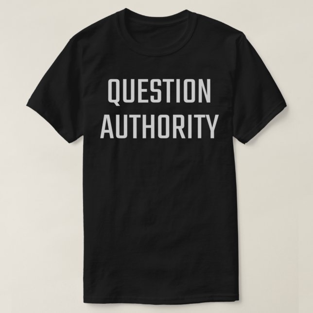 T-shirt Question authority  (Design devant)
