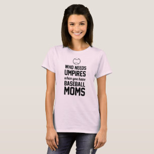 T-shirt Qui a besoin d'arbitres quand vous avez des mamans