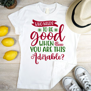 T-shirt Qui a besoin de 2 être bon quand tu es si adorable
