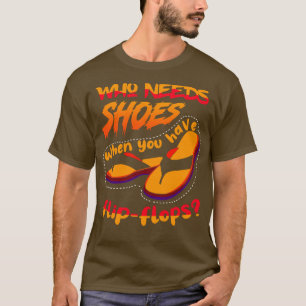 T-shirt Qui a besoin de chaussures quand 1